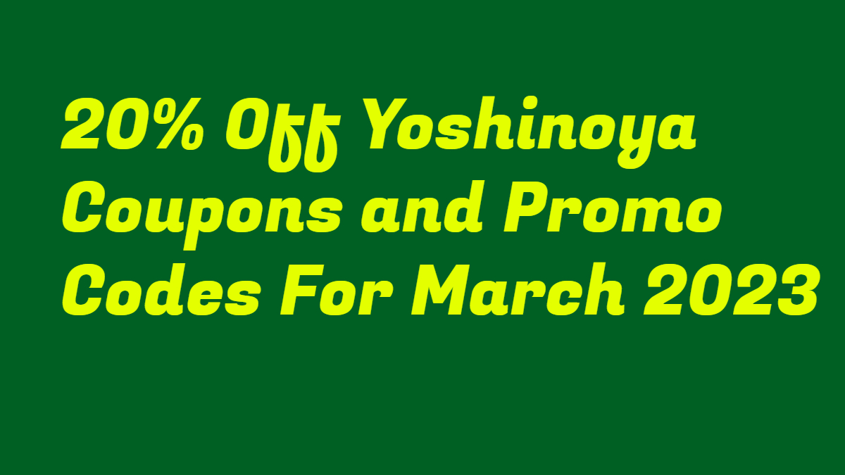 Yoshinoya Coupons and Promo Codes for 2024 - wide 1