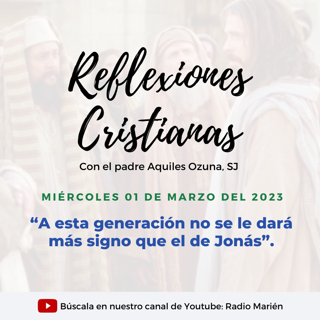 Escuchar aquí: youtu.be/bmsUinqgiHM

“A esta generación no se le dará más signo que el de Jonás”.

La reflexión de hoy, miércoles 01 de febrero del 2023 con el Padre Aquiles Ozuna, SJ, está tomada del evangelio de San Lucas 11, 29-32

#EvangelioDelDía #Reflexión