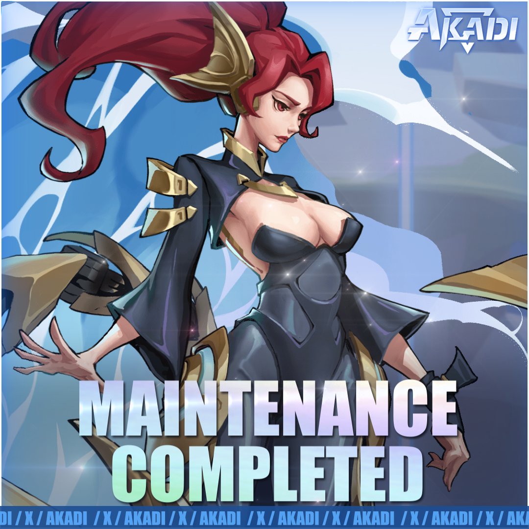 GameAkadi's tweet photo. Maintenance Completed! https://t.co/86Icdiv6Bw