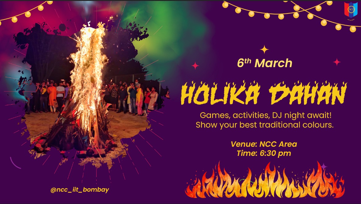 Jai hind
This #Holi, let's unite our hearts and celebrate #colour. Lot's of fun awaits. Join us in your best traditional outfits for #HolikaDahan, Games, and DJ night
Date: 6th March, 2023
Time: 6:30 p.m.
Venue: NCC Area
<a href="/iitbombay/">IIT Bombay</a> <a href="/adgpi/">ADG PI - INDIAN ARMY</a> <a href="/ncc_dte/">Maharashtra NCC Dte</a> <a href="/mumbai_group/">Team Mumbai A Group</a> <a href="/HQ_DG_NCC/">National Cadet Corps</a>