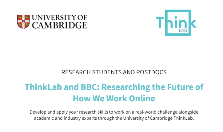 Tyler Shores (@tylershores) on Twitter photo Hi <a href="/Cambridge_Uni/">Cambridge University</a> Research Students,
The <a href="/ThinkLabCam/">University of Cambridge ThinkLab</a> is looking for motivated Cambridge-based researchers to join our new research project with <a href="/BBCCape/">BBC Cape</a>, "RESEARCHING THE FUTURE OF HOW WE WORK ONLINEā
Deadline is March 6!
Apply here: bit.ly/ThinkLab2023 Hi <a href="/Cambridge_Uni/">Cambridge University</a> Research Students,
The <a href="/ThinkLabCam/">University of Cambridge ThinkLab</a> is looking for motivated Cambridge-based researchers to join our new research project with <a href="/BBCCape/">BBC Cape</a>, "RESEARCHING THE FUTURE OF HOW WE WORK ONLINEā
Deadline is March 6!
Apply here: bit.ly/ThinkLab2023