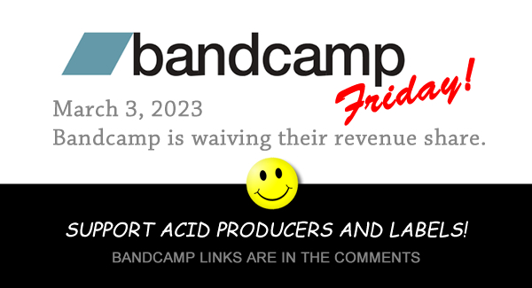 AcidCentral's tweet image. #Bandcamp is waiving their revenue share, today. #BandcampFriday is till midnight PST. Fill your crates, support the scene! @engineeermusic will post Bandcamp links to ACID artists &amp;amp; labels in the comments. You may add some, also. #bandcampday
👉ONLY REAL ACID! ⚠️ DO NOT SPAM!👈