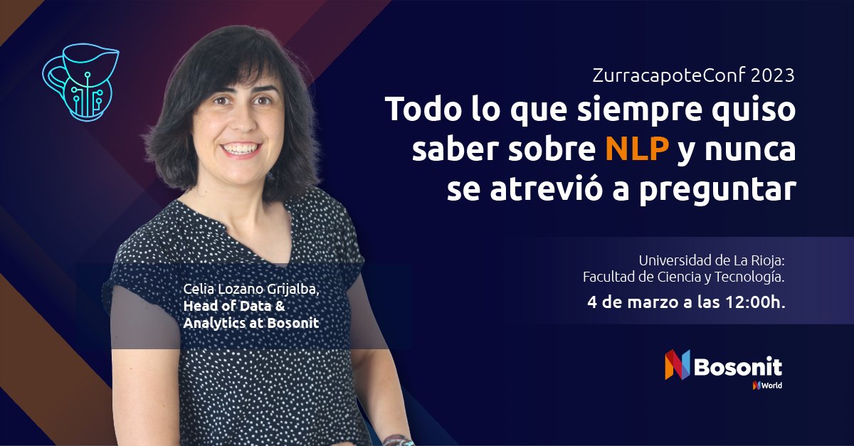 Bosonit (@bosonit) on Twitter photo ✅ ¡Tenemos una cita en <a href="/zurracapoteconf/">zurracapoteconf</a> 2023!
🦸♀️ Este sábado 4 de marzo, nuestra Head of Data & Analytics, Celia Lozano, impartirá la charla: "Todo lo que siempre quiso saber sobre NLP y nunca se atrevió a preguntar".
📍 12:00 h. <a href="/unirioja/">Universidad de La Rioja</a>, Facultad de Ciencia y Tecnología. ✅ ¡Tenemos una cita en <a href="/zurracapoteconf/">zurracapoteconf</a> 2023!
🦸♀️ Este sábado 4 de marzo, nuestra Head of Data & Analytics, Celia Lozano, impartirá la charla: "Todo lo que siempre quiso saber sobre NLP y nunca se atrevió a preguntar".
📍 12:00 h. <a href="/unirioja/">Universidad de La Rioja</a>, Facultad de Ciencia y Tecnología.