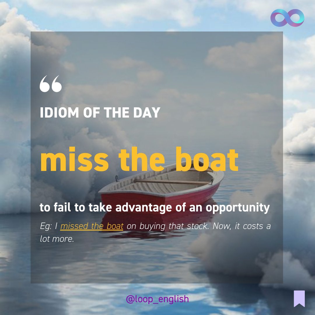 loop_english's tweet photo. 💯 “miss the boat” is the #Idiomoftheday. Check it out in Loop English App for more real-life examples.
#english #englishlanguage #englishidioms #idioms #learnenglish #ieltswords #englishonline #englishonlinelearning #loopenglish #appdownload #toefl #toeic #ielts https://t.co/K1EYX4LzoZ