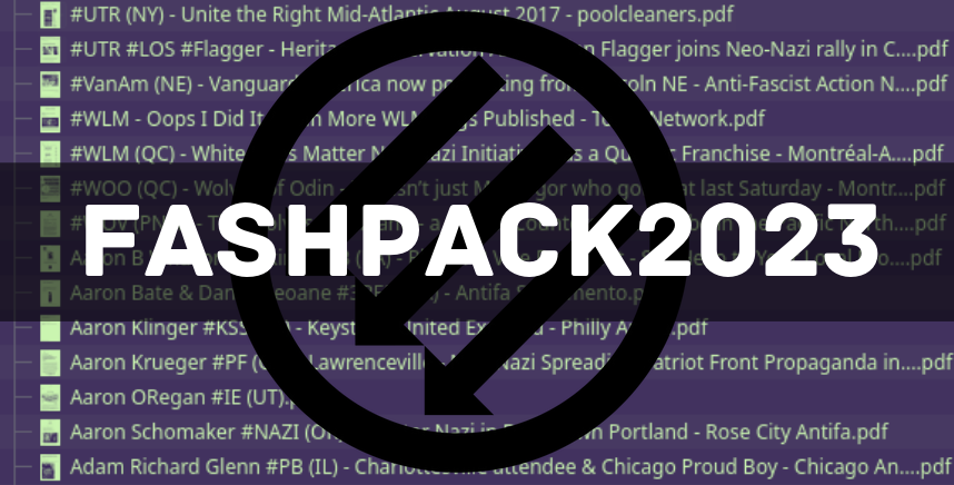 Announcing the release of Fash Pack 2023: A collection of over 1000 PDFs of nazi unmaskings and the far-right from the past 8 years. 

This archive project is a collaborative effort between <a href="/SunlightAFA/">Sunlight Anti-Fascist Action</a> and <a href="/LateNightAFA/">Late Night Anti-Fascists</a>.

sunlight161.noblogs.org/fash-pack-2023…