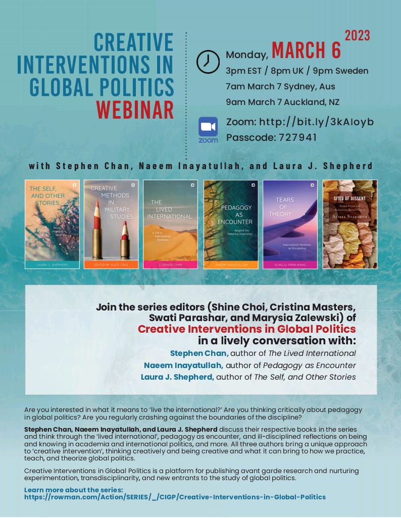 Conversation with @DrStephenChan @drljshepherd @Professor_Naeem on their new books, Monday, March 6th. See details below. Please join. @cristinabagaco @ProfMarysiaZed @vitaminchoi2013 @RLPGBooks #CreativeInterventionsInGlobalPolitics #BookSeries. #AcademicTwitter @isanet