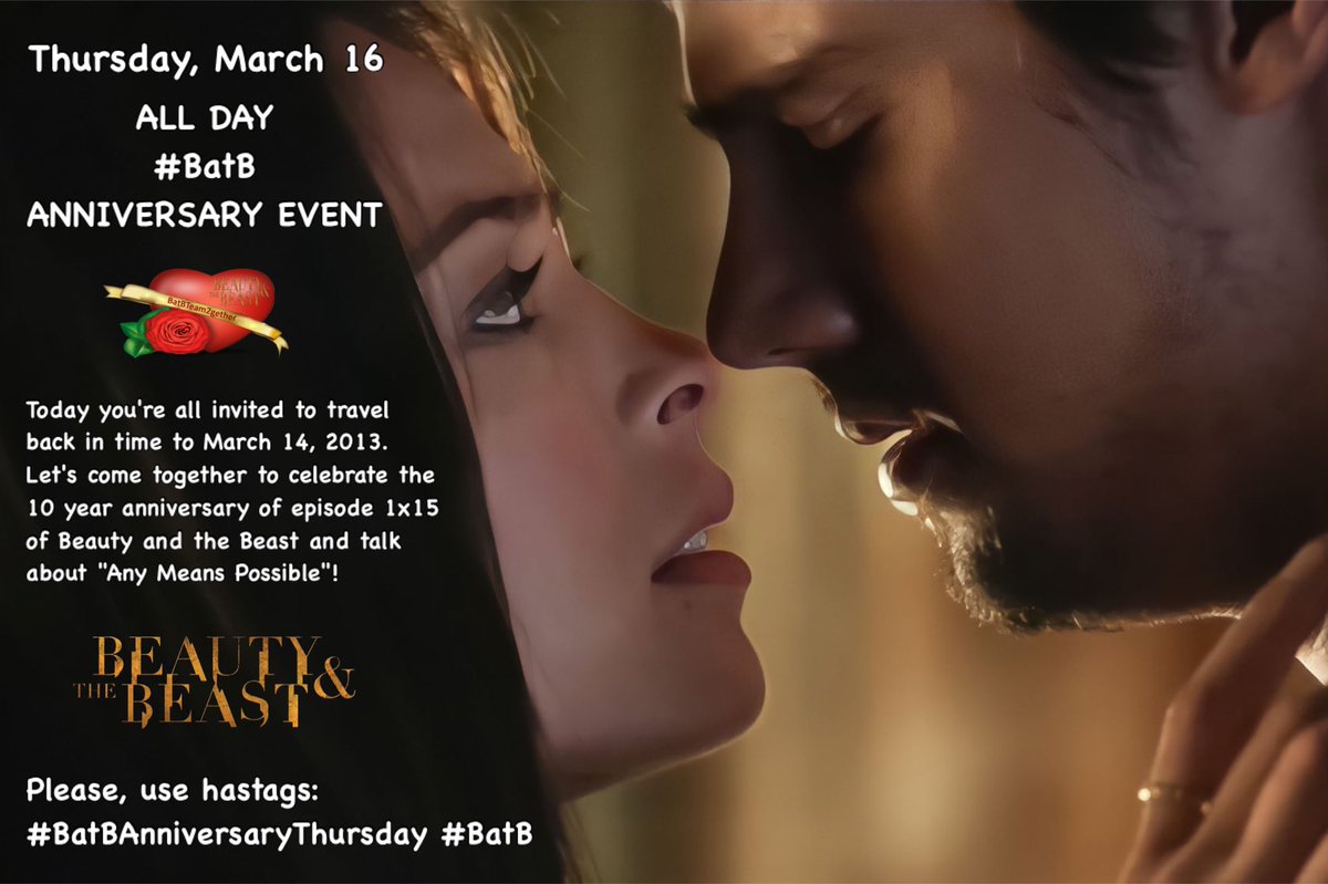 Thursday, March 16 ALL DAY #BatB ANNIVERSARY EVENT You’re all invited to travel back in time to March 14, 2013. Let's come together to celebrate the 10 year anniversary of episode 1x15 of Beauty and the Beast and talk about 'Any Means Possible'! Details ⬇️ #BatBTeam2Gether