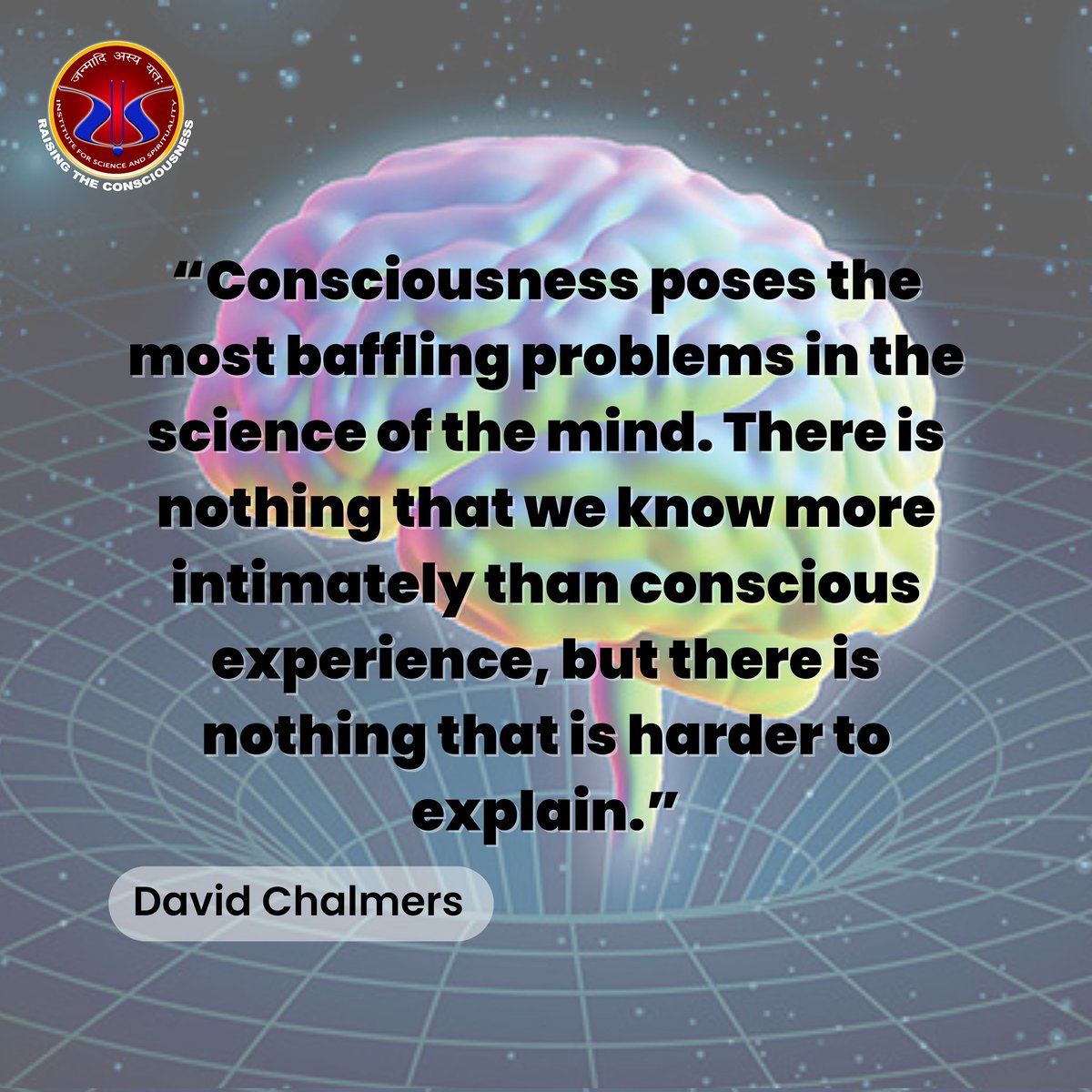 A Quote from DAVID CHALMERS, on the Science of Consciousness.
.
.
.
.
#Science #Consciousness #Scienceofconsciousness #scienceandreligion #discoveryourself #scientificcommunity #faith #selfconsciousness #ISS #instituteforscienceandspirituality
