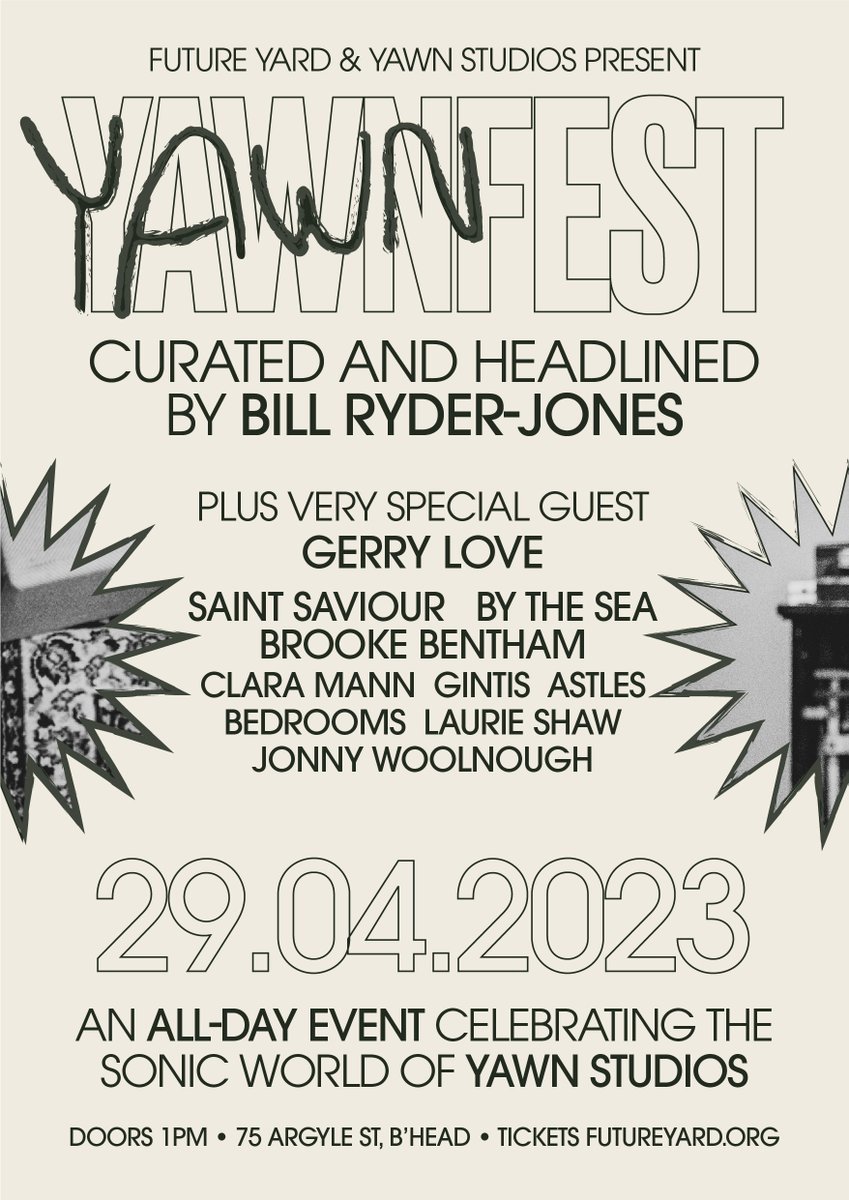 The full line-up for the epic YAWNFEST curated by Mr @BRyderJones is now confirmed. Feast your eyes on this amazing collection of musicians who'll be joining us and Bill for this YAWNY day. 75% of tickets already gone 😬 Better hurry if you want one ⇨ bit.ly/yawnfestFY