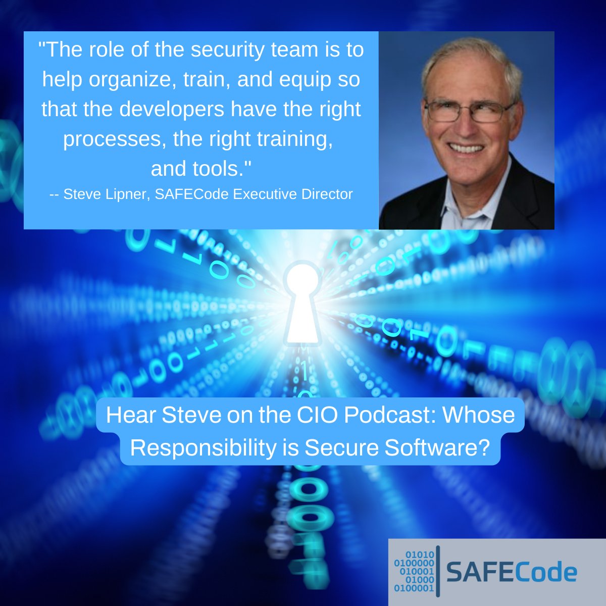 On this recent CIO Exchange podcast, SAFECode ED Steve Lipner discusses the importance of integrating security into the software development cycle – a key factor as organizations are looking to get secure products and services quickly to market. Find it Apple, Spotify, Google.