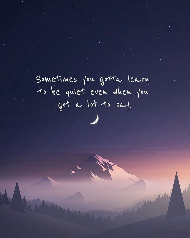 Silence is the language of wisdom.