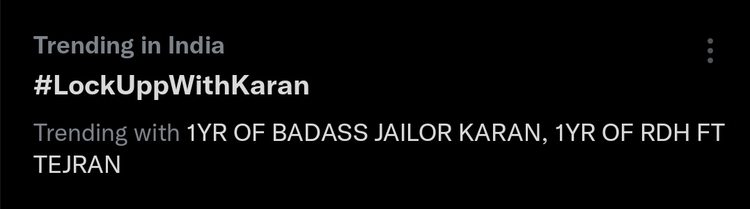 Karan ekbar dekho 🔥🔥 Your two projects are trending on India 🔥🔥

1YR OF RDH FT TEJRAN

1YR OF BADASS JAILOR KARAN

#KaranKundrra #KKundrraSquad #LockUppWithKaran 
#RulaDetiHai @kkundrra