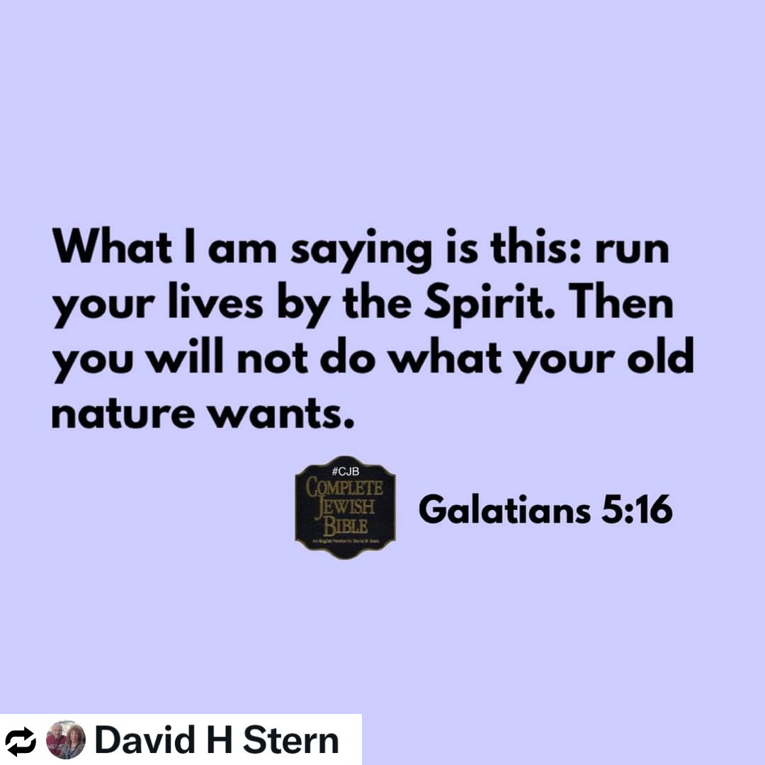 A much needed reminder for me! 

#Galatians 5:16 #CJB #CompleteJewishBible #VerseOfTheDay