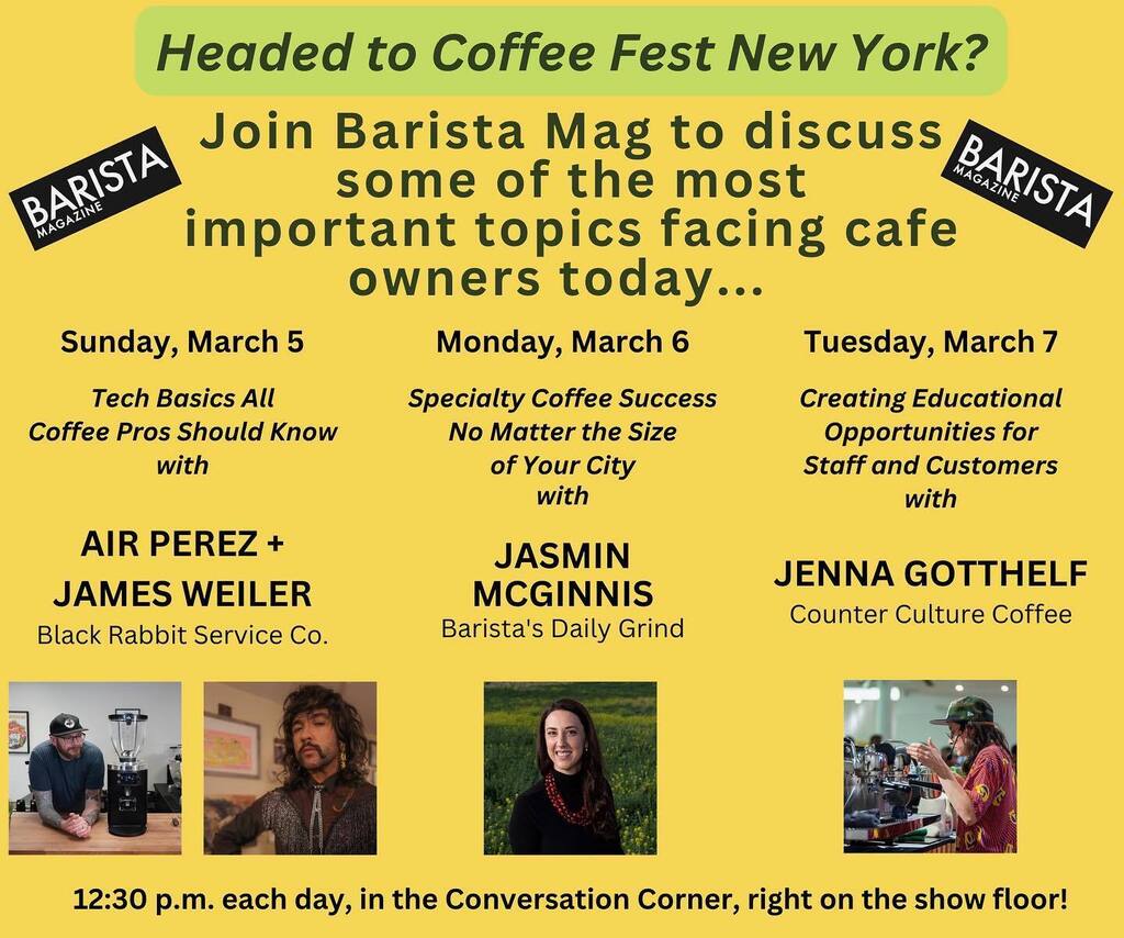 Headed to Coffee Fest NY this week? Be sure to stop by the Conversation Corner 12:30–1:30 p.m. each day for need-to-know info from industry experts!
 
SUNDAY, MARCH 5
• Tech Basics Every Café Owner Should Know
w/Air Perez &amp; James Weller, Black Rabbit… instagr.am/p/CpVTZn8L5T7/