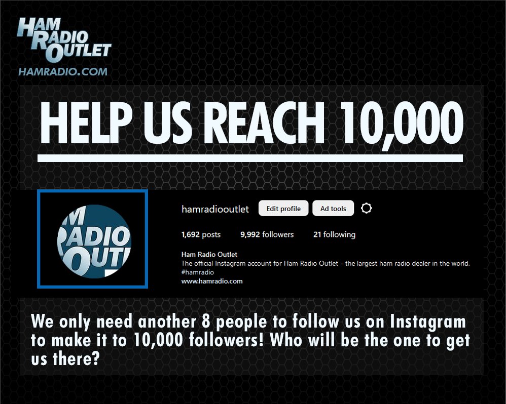 HamRadioOutlet's tweet photo. We only need another 8 people to follow us on Instagram to get us to the 10,000 follower mark!
Who will be the one to get us there?
@hamradiooutlet

Ham Radio Outlet: https://t.co/uAjxJmV5N8
#HamRadioOutlet #HRO #amateurradio #radioamateur #hamradio #hamradiooperator https://t.co/ypUhezyIVo