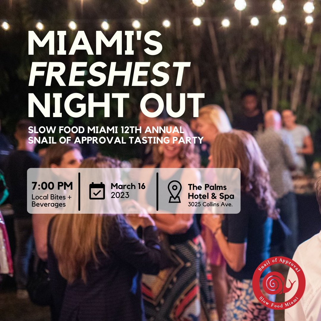 SlowFoodMiami's tweet photo. Miami's Freshest Night Out is back! Help us celebrate Miami's best chefs, restaurants and artisan food and beverage makers that are committed to good, clean, and fair food at the Snail of Approval Tasting Party March 16th. https://t.co/tRGX7VteFB https://t.co/YZi64ek8ox