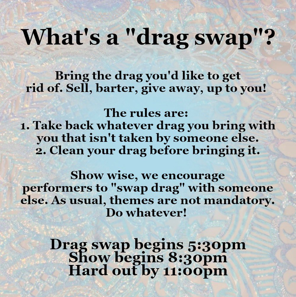 DRAG SWAP 3/13/2023
5:30 bring your drag to sell, barter, give away! open to drag, burlesque, etc performers and those who love them. 21+
8:30 show! sign ups drop 3/6 on our IG
Masks encouraged!
Be respectful, space is limited
WASH YOUR DRAG ‼️‼️
.
Tag the artist you’d swap with