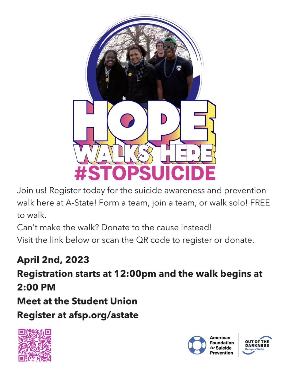 Join us! Register today for the suicide awareness and prevention walk here at A-State! Form a team, join a team, or walk solo! 

FREE to walk. 

Can't make the walk? Donate to the cause instead! Visit the link or scan the QR code to register or donate. afsp.org/astate