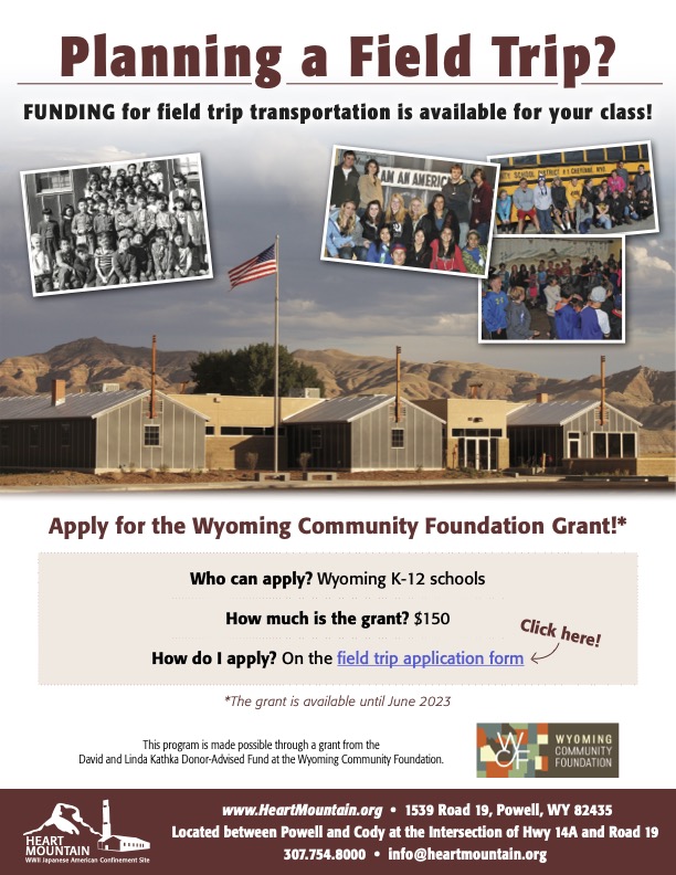 Planning a field trip? We have received a grant to pay $150 to help cover transportation costs from your school to <a href="/HeartMountainWY/">Heart Mountain Wyoming Foundation</a>. It's a great way to learn about an important part of American history.