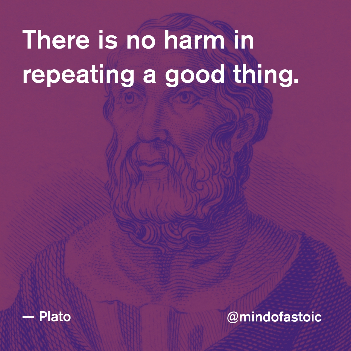 mindofastoic's tweet photo. There is no harm in repeating a good thing. — Plato https://t.co/CAYMFdzujp
