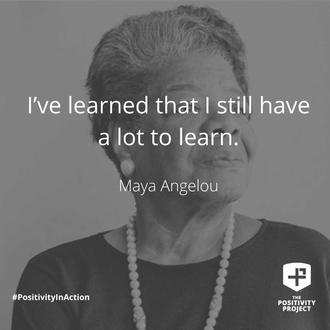 'I've learned that I still have a lot to learn.' - Maya Angelou 
#LoveOfLearning
#PositivityInAction