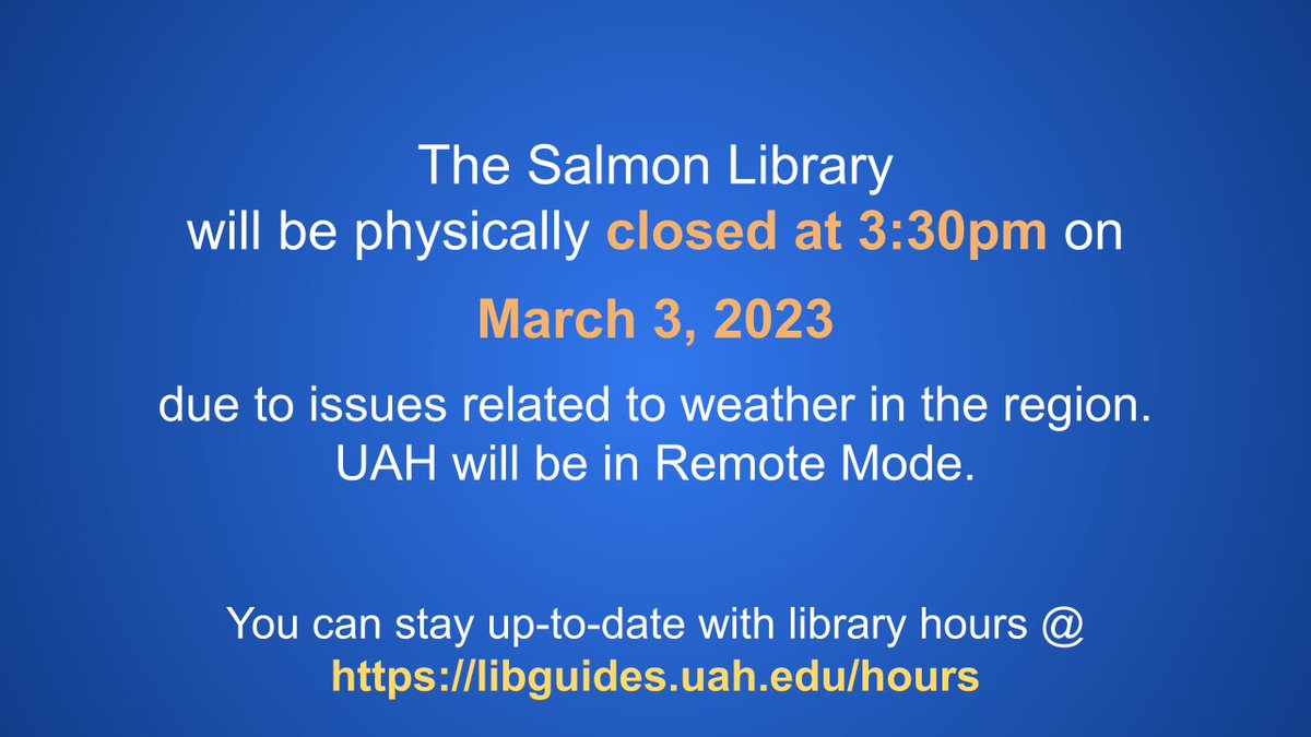UAHLibrary's tweet photo. The Salmon Library will be physically closed starting at 3:30pm this afternoon. Our online materials will stay available and if you need help see our website for ways to contact us and we will get back to you as soon as we can (https://t.co/7Vfz7yJqSS). https://t.co/WfWkWqu2Os