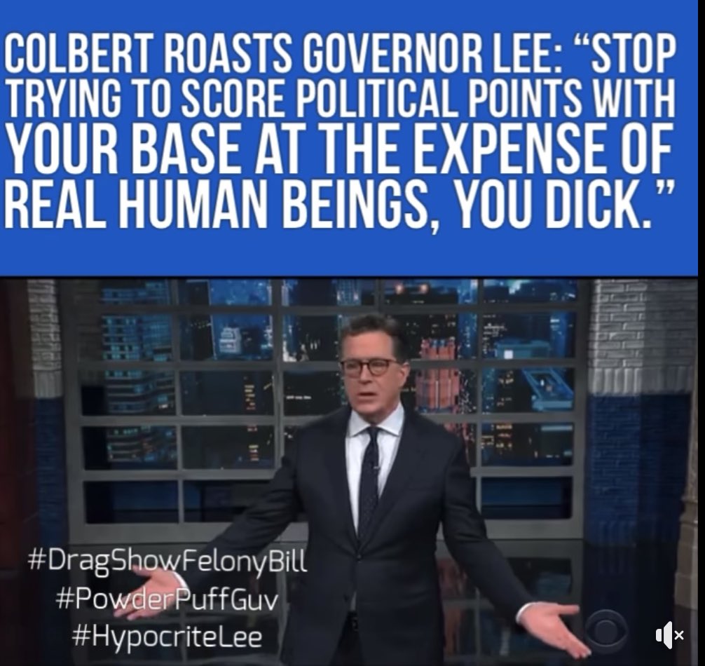 tim10bob's tweet photo. COLBERT ROASTS GOVERNOR LEE:   “Gov. Lee, Stop trying to score political points with your base at the expense of real human beings. You DICK.” #DragShowFelonyBill #PowderPuffGuv #HypocriteBill https://t.co/tjaxlbuOyU