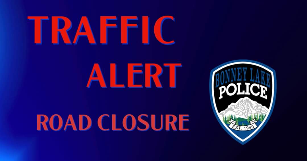 ** TRAFFIC ALERT ** SR410 E is closed in both directions due to a motor vehicle collision. West bound traffic is being diverted at Veterans Memorial Drive E. East bound traffic is being diverted at 166th Ave E. Thank you for your patience.
#BONNEYLAKE #ROADCLOSURE #ROADCLOSED