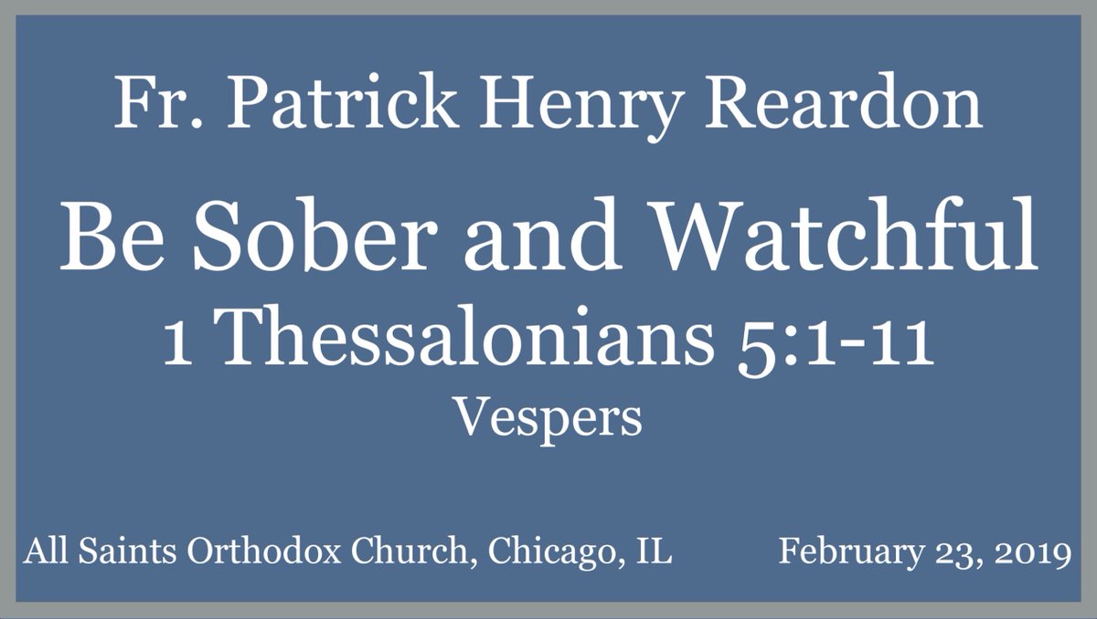 FrPatReardon's tweet photo. A Vesperal Homily on 1 Thessalonians 5:1-11
https://t.co/W3TmDGMilz https://t.co/lcy5ulZYSn