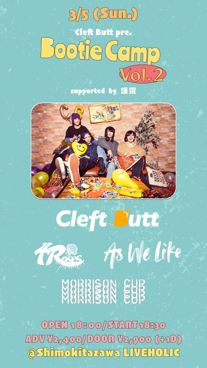 Cleft Butt (クレフトバット) (@cleftbutt) on Twitter photo 【Live Information!!🍑】
いよいよ明日!
03.05 (Sun.)
下北沢LIVEHOLIC
Cleft Butt pre.
『Bootie Camp vol.2』
supported by 爆躍
w/
4 Roses <a href="/4Roses_JP/">4 Roses 【7/12 Roses Bloom Vol.2開催🥀🥀🥀🥀】</a>
As We Like <a href="/AsWeLikeJP/">As We Like</a>
MORRISON CUP <a href="/morrisoncupJP/">MORRISON CUP</a>
OPEN/START 18:00/18:30
ADV/DOOR ¥2,400/¥2,900 (+1D) 【Live Information!!🍑】
いよいよ明日!
03.05 (Sun.)
下北沢LIVEHOLIC
Cleft Butt pre.
『Bootie Camp vol.2』
supported by 爆躍
w/
4 Roses <a href="/4Roses_JP/">4 Roses 【7/12 Roses Bloom Vol.2開催🥀🥀🥀🥀】</a>
As We Like <a href="/AsWeLikeJP/">As We Like</a>
MORRISON CUP <a href="/morrisoncupJP/">MORRISON CUP</a>
OPEN/START 18:00/18:30
ADV/DOOR ¥2,400/¥2,900 (+1D)
