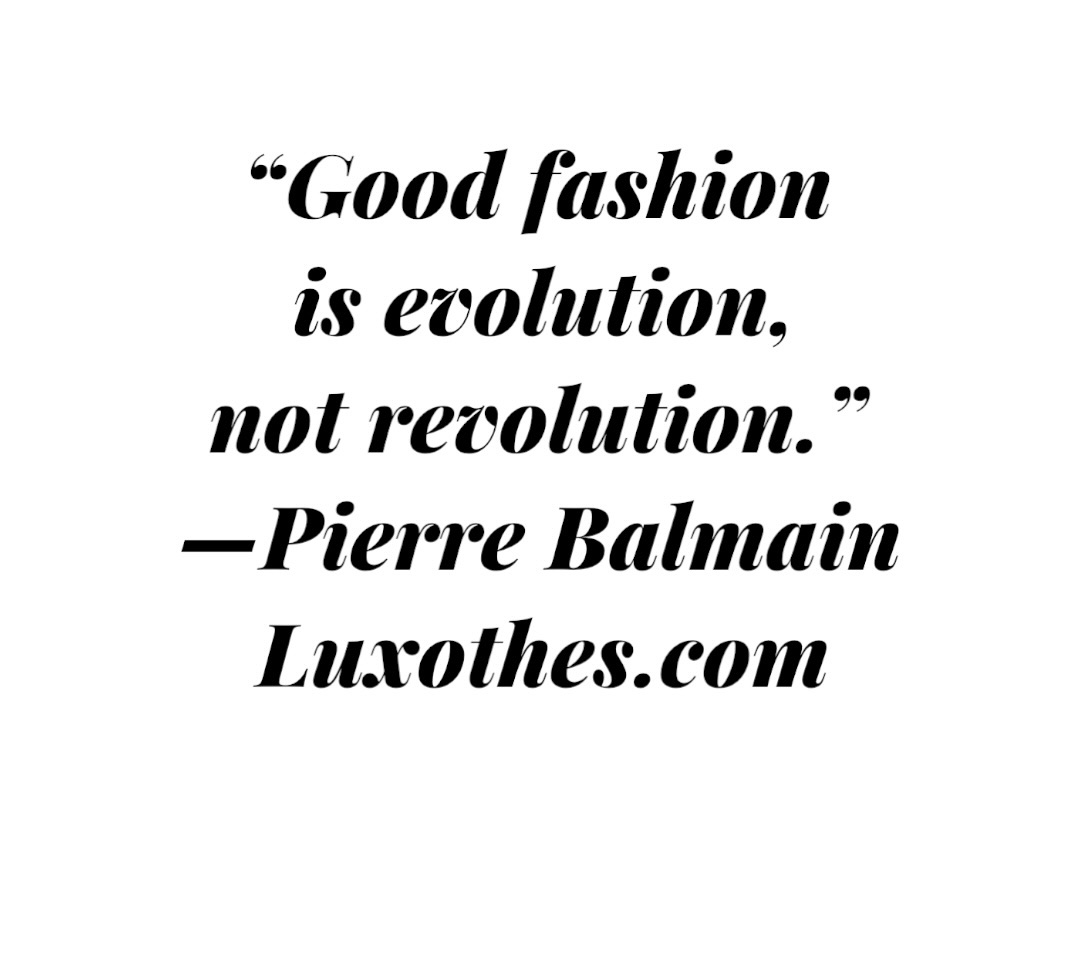 #PierreBalmain #Balmain

#fashion #quotes #fashionquotes #evolution #revolution #style #quality #kvalita #moda #cirkularni #cirkularniekonomika #cirkularniretail #circularclothing #sustainability #udrzitelnost #exclusive #rare #status #experience #LovedClothesLast #luxurypreloved