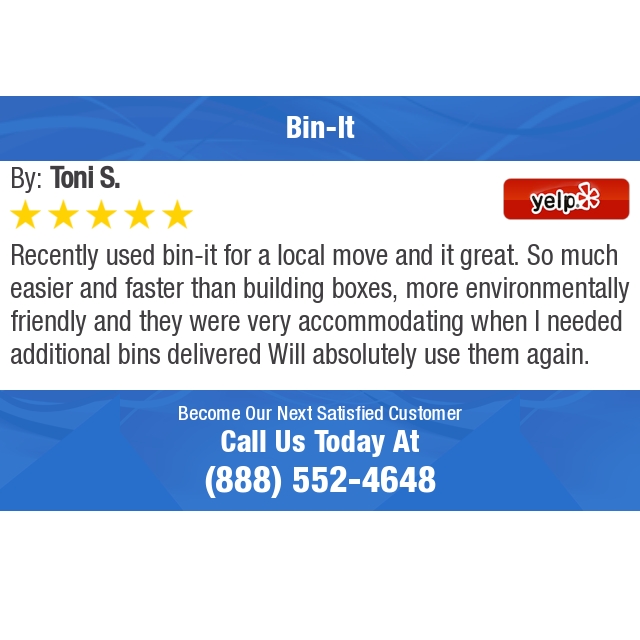 5 Star: Toni S. "Recently used bin-it for a local move and it great. So much easier and faster than building..." PERMANENTLY_REMOVED