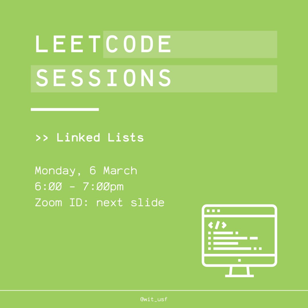 USF Women in Tech (@wit_usf) on Twitter photo Leetcode Sessions
>> Linked Lists
Monday, 6 March
6:00 - 7:00pm
Zoom ID: see slide 2
Join us in our third LeetCode session this semester to gain more practice on linked lists.
Anshaj will be solving problems
141. Linked List Cycle &
382. Linked List Random Node
<a href="/craignewmark/">craig newmark</a> Leetcode Sessions
>> Linked Lists
Monday, 6 March
6:00 - 7:00pm
Zoom ID: see slide 2
Join us in our third LeetCode session this semester to gain more practice on linked lists.
Anshaj will be solving problems
141. Linked List Cycle &
382. Linked List Random Node
<a href="/craignewmark/">craig newmark</a>
