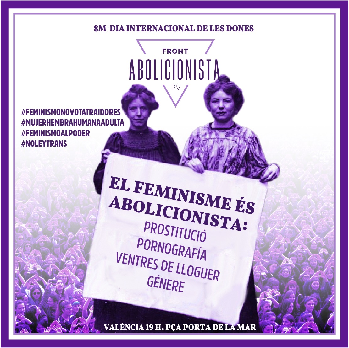 ✊8M DÍA INTERNACIONAL DE LAS MUJERES
♀️ #MujerHembraHumanaAdulta
♀️ #MujerSujetoPolíticoDelFeminismo

Per una vida digna,sense violència i sense opressió patriarcal!
#ElFeminismoEsAbolicionista

#Mani8M2023VLC
Suma´t a nosaltres en el bloc abolicionista. 
Pl. Porta d la Mar, 7pm