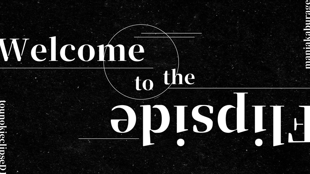 ㅤ
          「 𝗗𝗔𝗬 𝟭; Welcome to the Flipside  」 
                              #TOUNOKI2 
ㅤ