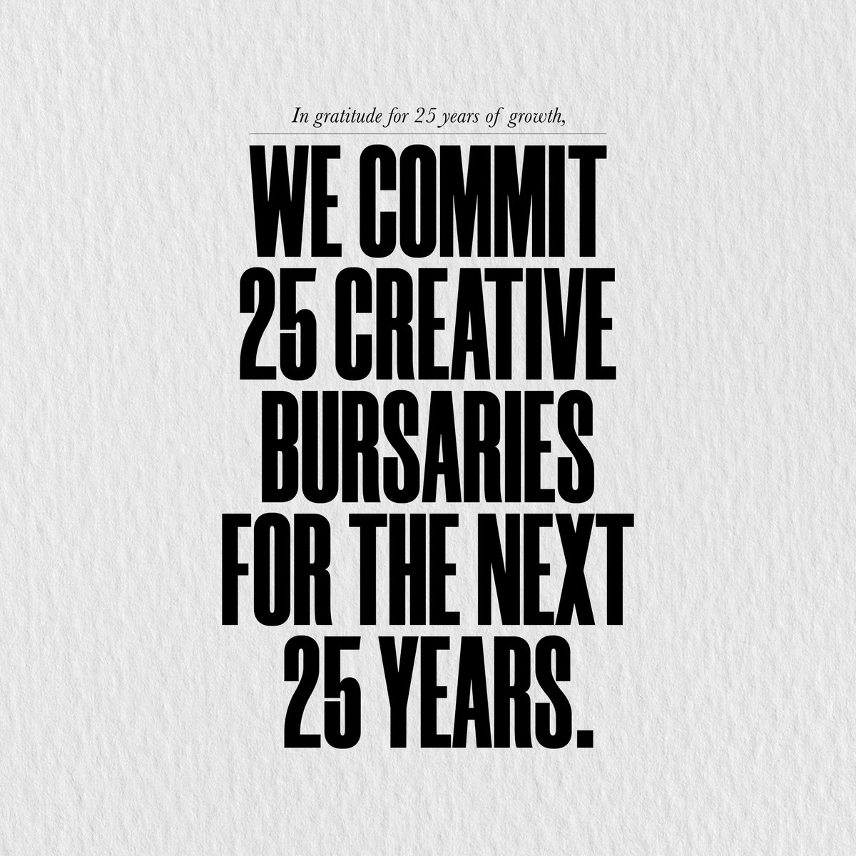 We continue to grow through the power of creativity. In gratitude for this 25-year journey, we’re investing in the growth of diversity in our industry through offering one creative bursary a year for the next 25 years. #GrowthFeedsGrowth