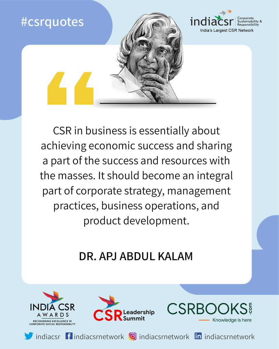 INDIACSR's tweet photo. #csrquotes | https://t.co/hqDevPLc8o
CSR in business is essentially about achieving economic success and sharing a part of the success and resources with the masses. It should become an integral part of corporate strategy, management practices, business ....
DR. APJ ABDUL KALAM https://t.co/CcCn0wiknz