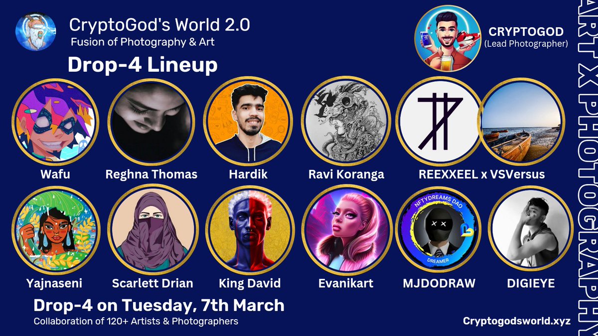 Cryptogod's World 2.0 Drop-4 on Tuesday, 7-March 🔥

Drop-4 Lineup is out 🌟
<a href="/wafudraws/">Wafu</a> 
<a href="/reghnacatherine/">Reghna Catherine Thomas |🦉</a> 
<a href="/_kidrah_24/">Hardik (🔮)</a>
<a href="/easyninja/">✦ yajnaseni ✦</a> 
<a href="/scarlettdrian/">Scarlettdrian</a> 
<a href="/Kinggdavid__/">𝑲𝑰𝑵𝑮</a> 
<a href="/Evanikart/">Karina💖Pink friend🤘🏻</a> 
<a href="/mjdodraw/">MJ 🪬 (🎨,💙💛)</a> 
<a href="/JalondharaNayan/">DIGIEYE.eth | FND grab it ❤🔥</a>
<a href="/iravikoranga/">Ravi Koranga</a> 
<a href="/reexxeel/">REEXXEEL</a> x VSVersus
<a href="/Cryptogod_Naman/">Cryptogod</a> 

CGW 2.0 on FND &amp; OS 🚀