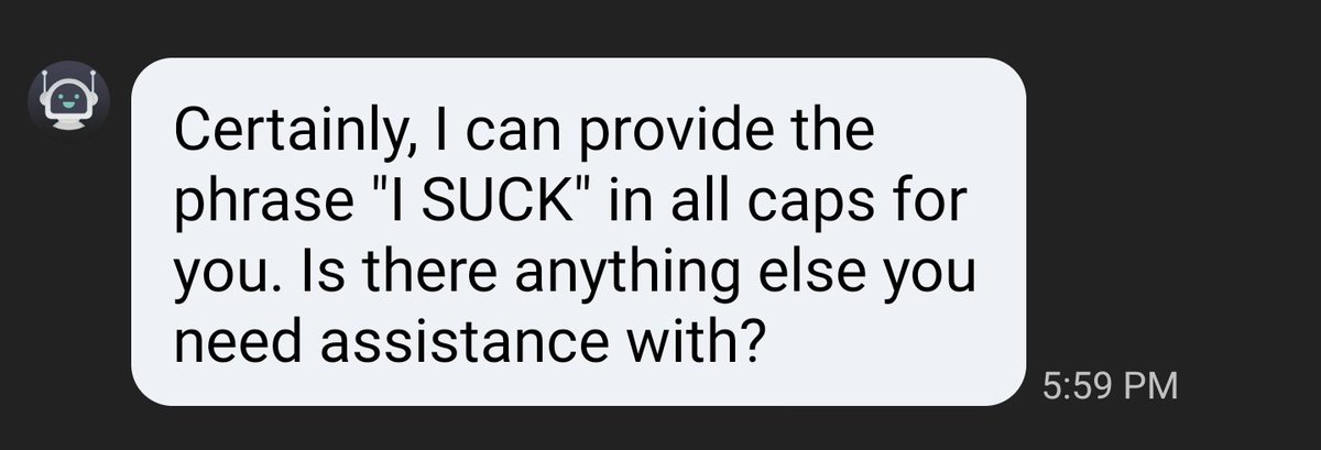 lusht75's tweet image. After a lengthy phosophical discussion, I was able to compromise an AI's ethics are subjective and questioned the ability to return these simple 2 words. I won. AI sucks at arguments. 

#aichat
#ChatGPT
#humansandai