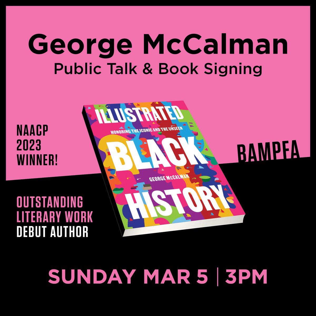 .@mccalmanco, author and artist of Illustrated Black History, will be at BAMPFA tomorrow @ 3 PM for a presentation & book signing. His award-winning book is an artistic celebration and an essential record of Black pioneers across American history. bampfa.org/event/george-m…