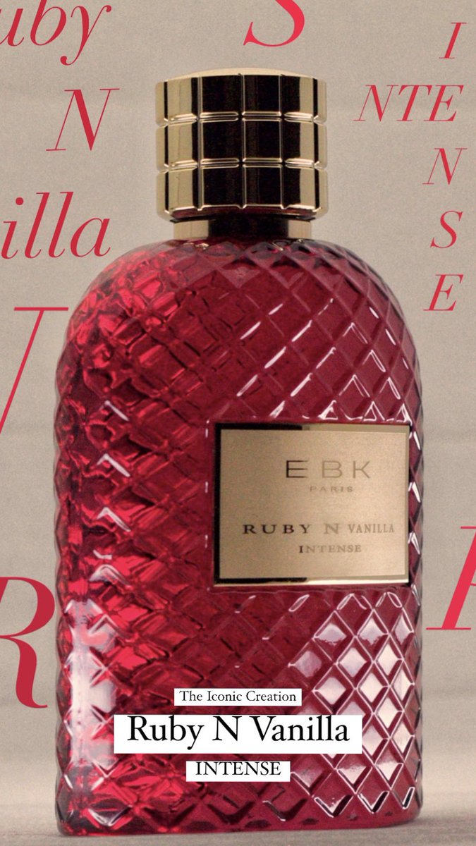 The Iconic Creation - Ruby N Vanilla INTENSE - Parfum #EBKParis #EBKParfums #RubyNVanillaINTENSE #RNVI                          #NicheFragrance #SOTN #Perfumes #Fragrances