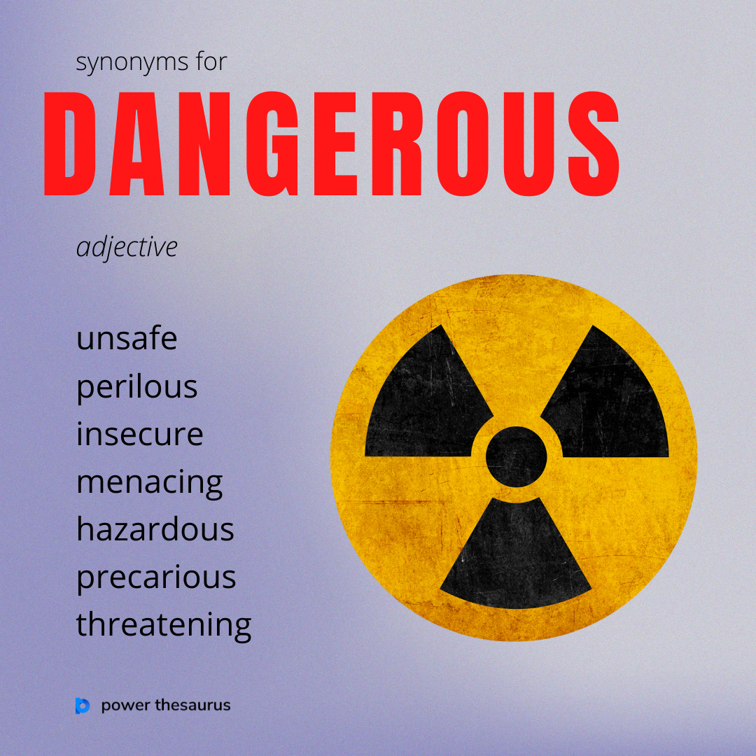 Power Thesaurus on X:  The word dangerous means  involving or causing danger or risk; liable to hurt or harm, e.g. a  dangerous undertaking or a dangerous bridge. #learnenglish #writer  #ieltspreparation #ielts #