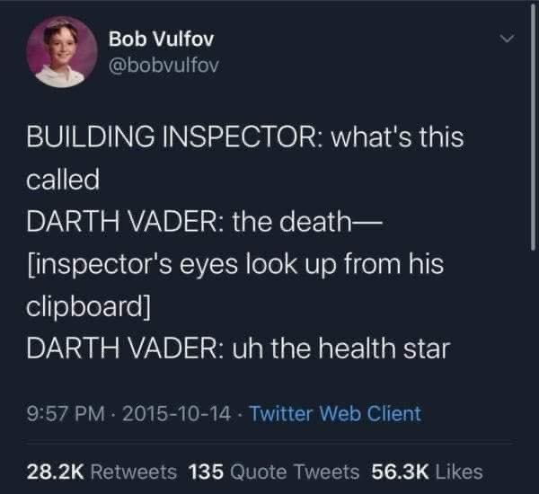 Even a Sith fears the building inspector- old Jedi saying #sith #DarthVader #buildinginspectors