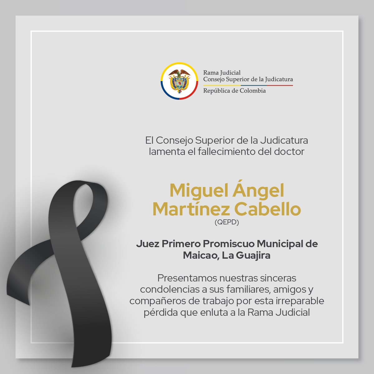 judicaturacsj's tweet photo. #Condolencias | La #RamaJudicial lamenta el fallecimiento del doctor Miguel Ángel Martínez Cabello, juez Primero Promiscuo Municipal de #Maicao La Guajira y, rechaza los hechos que rodearon su deceso.

El @judicaturacsj destaca su invaluable labor en la administración de justicia https://t.co/lTdElP4qyh