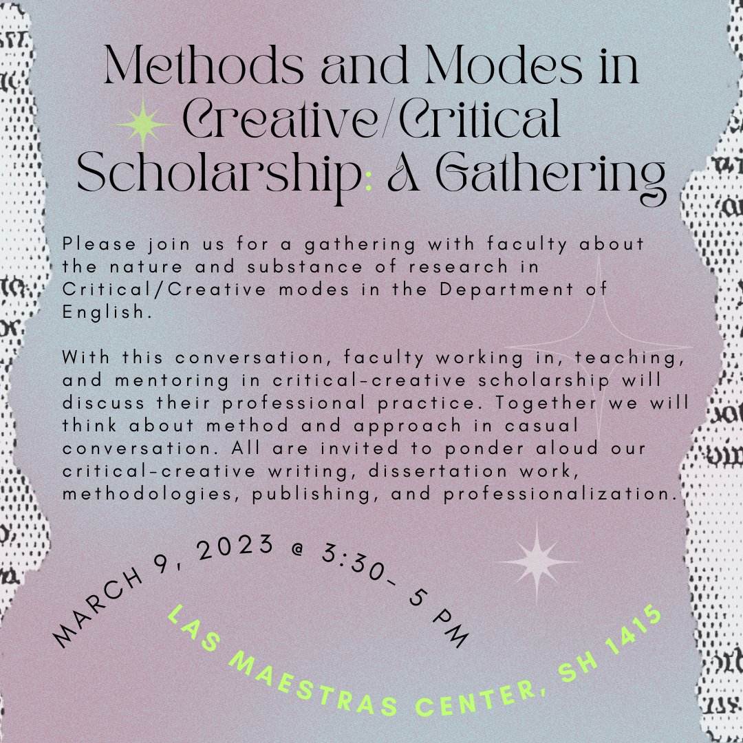 UCSB_English's tweet photo. Please join us next week on Thursday, March 9, 3:30 to 5 p.m. at Las Maestras Center (SH 1415) for "Methods and Modes in Creative/Critical Scholarship: A Gathering," an event conceived as a part of the IHC research focus group concerning critical/creative modes of scholarship. https://t.co/ZYKqyBDRfI
