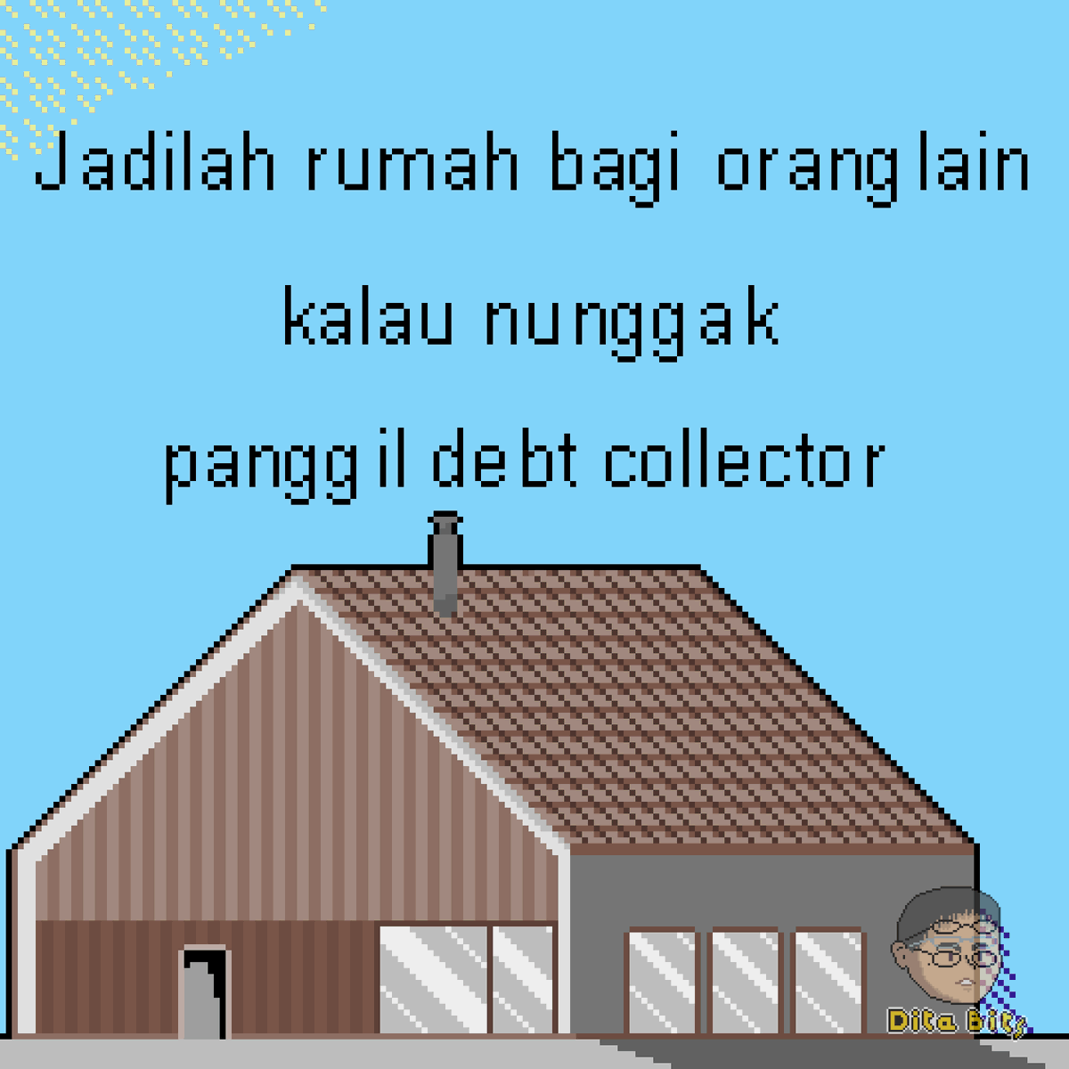 quotes tawa
Jadilah rumah bagi orang lain
kalau nunggak
panggil Debt collector
#pixelart #quoteslucu #quotesindonesia #rumah #frontside .....
