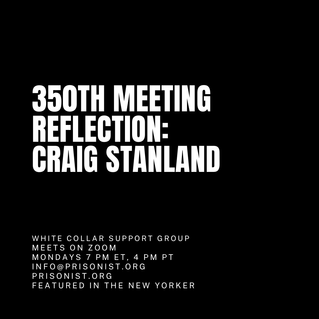 WHITE COLLAR SUPPORT GROUP 350TH MEETING REFLECTIONS: On Monday, March 6th we will celebrate our 350th White Collar Support Group Meeting. 

“I’m More Than a Number, and It Took Going to Prison To Understand That”, by Fellow Traveler Craig Stanland: prisonist.org/white-collar-s…
