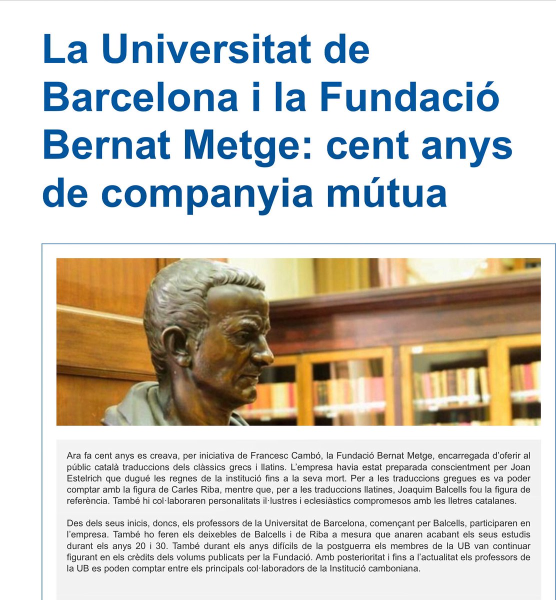 La Universitat de Barcelona, a la seva biblioteca, presenta aquests dies el seu testimoni de la ja llarga historia de companyia i col.laboració amb la Fundació Bernat Metge.

Aquí el link a la versió digital de la magnífica mostra: crai.ub.edu/ca/coneix-el-c…