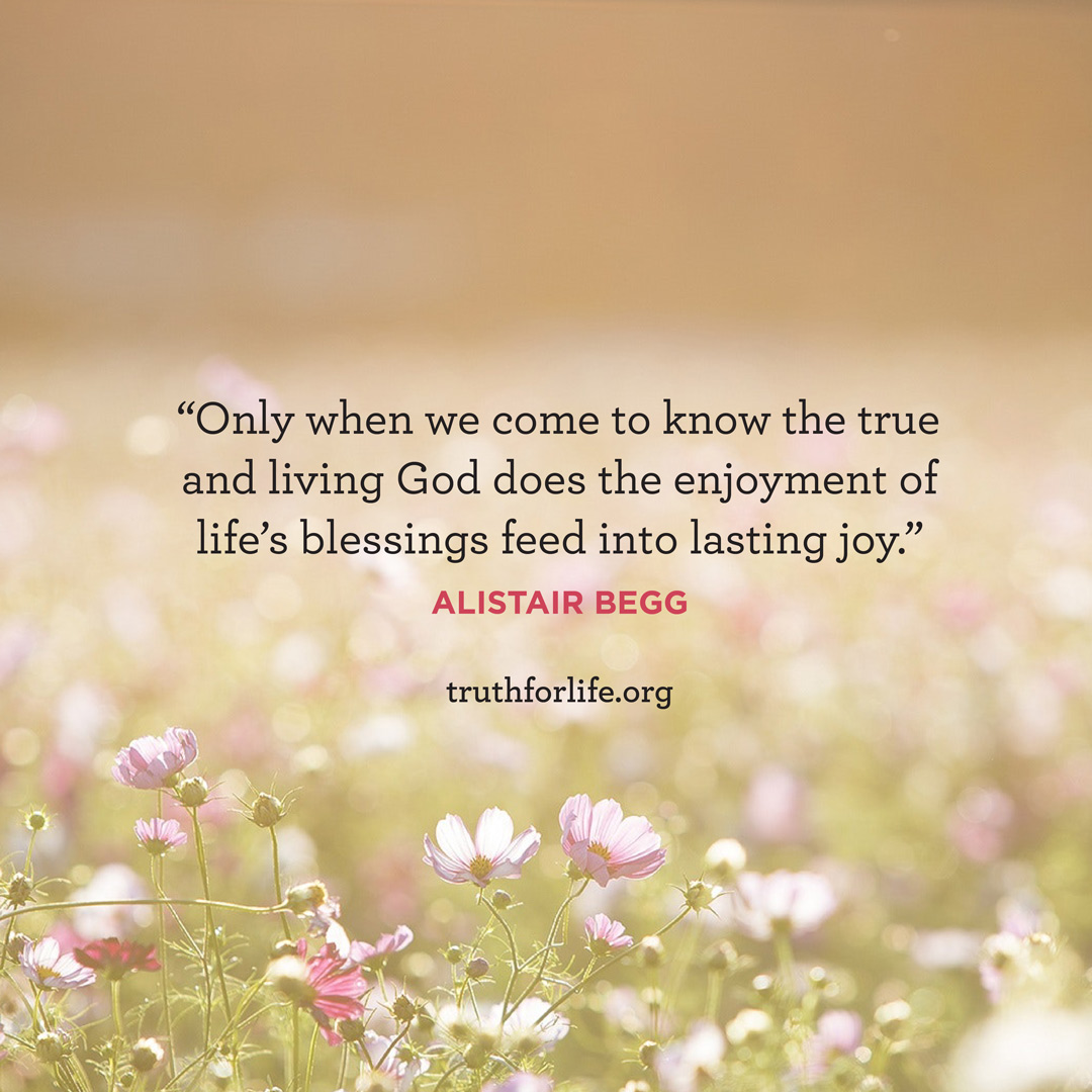 "Only when we come to know the true and living God does the enjoyment of life's blessings feed into lasting joy." —Alistair Begg

Download this week's wallpaper: bit.ly/3YXwbCz