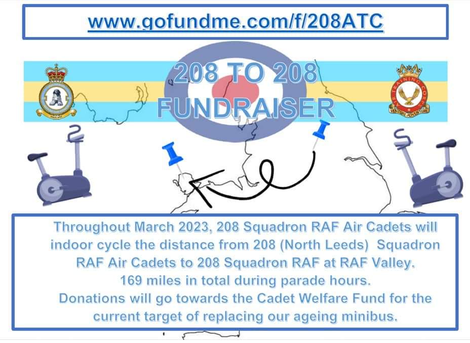 We are currently fundraising for the Squadron welfare fund to support our young people.  

Throughout March, our cadets will be indoor cycling 169 Miles from 208 Sqn RAFAC - 208 Squadron at RAF Valley!

Support our cadets by donating via this link:
gofundme.com/f/208atc